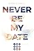 Never Be My Date