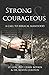 Strong and Courageous: A Ca...