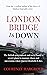 London Bridge is Down: The ...
