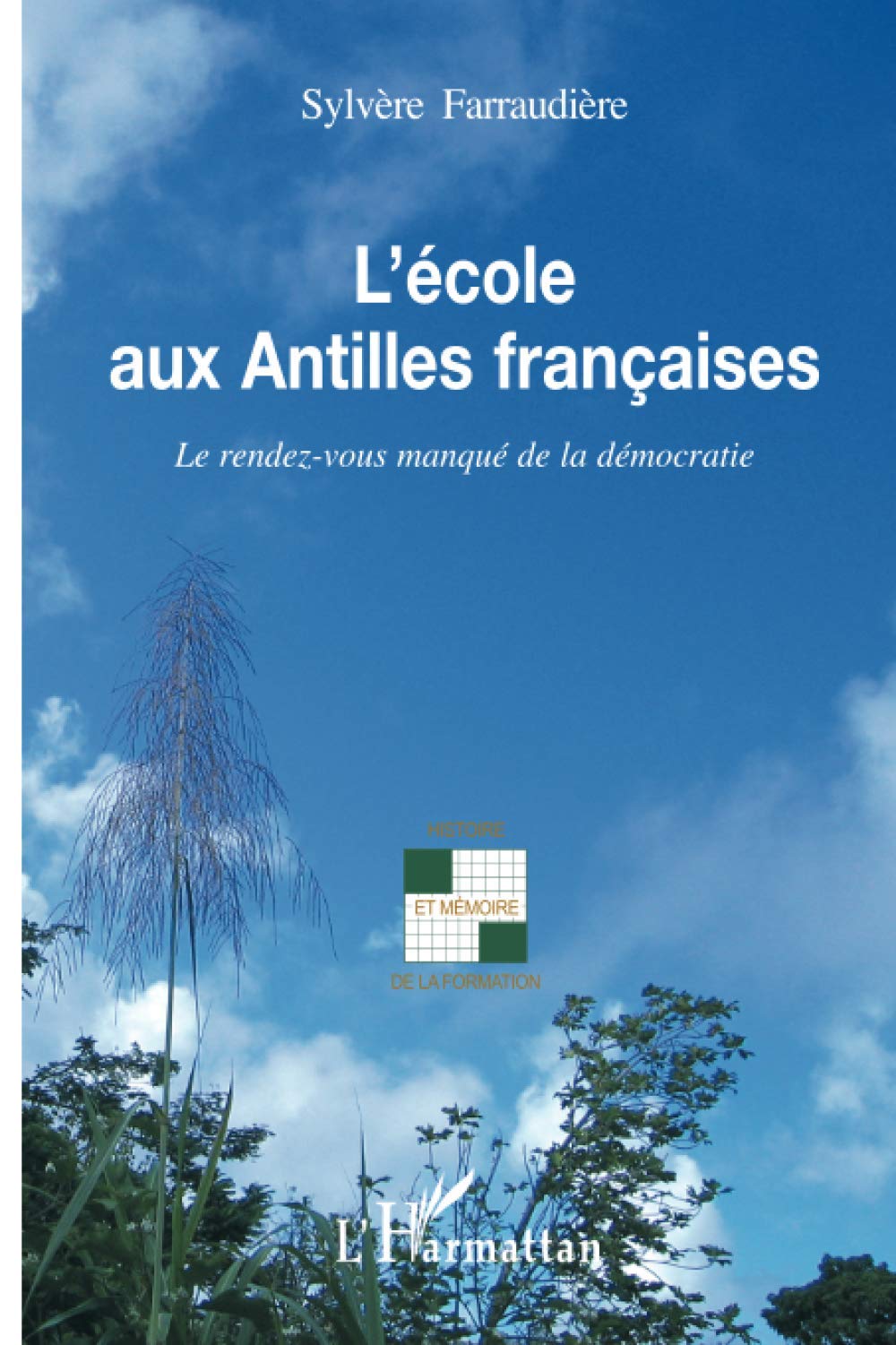 L'école aux Antilles françaises: Le rendez-vous manqué de la démocratie (French Edition)