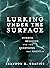 Lurking Under the Surface by Brandon R. Grafius