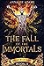 The Fall of the Immortals