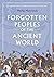 Forgotten Peoples of the Ancient World
