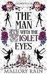 The Man with the Violet Eyes (Crown of Lies, #1) The Man with the Violet Eyes (Crown of Lies, #1)