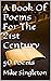 A Book Of Poems For The 21s...