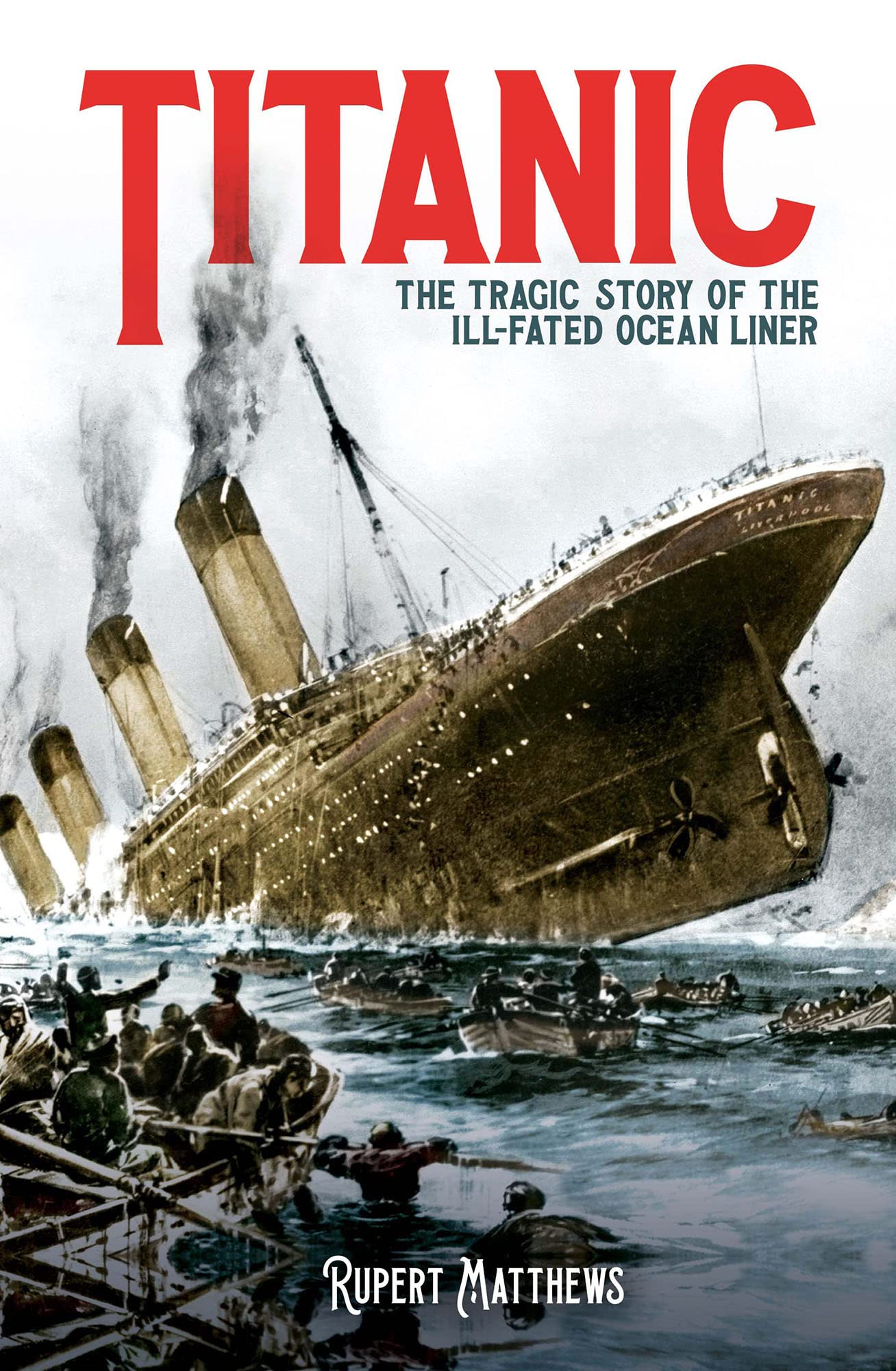 Titanic: The Tragic Story of the Ill-Fated Ocean Liner (Kindle Edition)