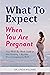 WHAT TO EXPECT WHEN YOU ARE...
