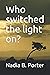 Who switched the light on?