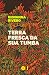Terra Fresca da sua Tumba