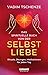 Das spirituelle Buch von der Selbstliebe: Rituale, Übungen, Meditationen für jeden Tag