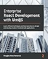 Enterprise React Development with UmiJS: Learn efficient techniques and best practices to design and develop modern frontend web applications Enterprise React Development with UmiJS: Learn efficient techniques and best practices to design and develop modern frontend web applications