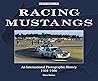 Racing Mustangs: An International Photographic History 1964-1986 (Made in America)