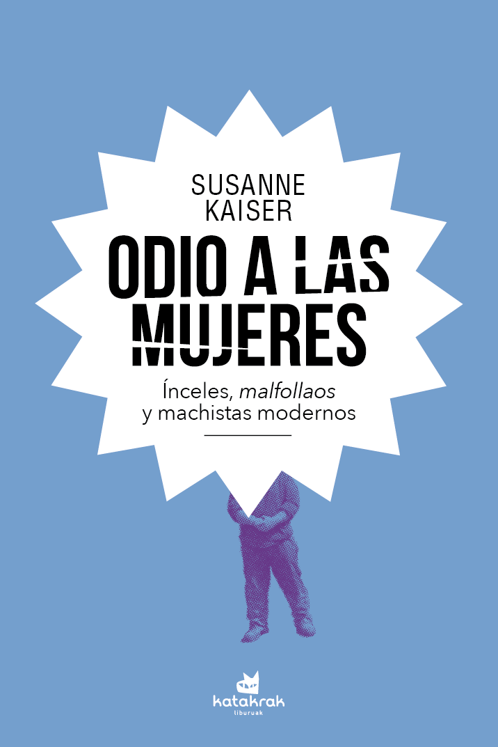 Odio a las mujeres: Ínceles, malfollaos y machistas modernos