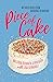 Piece of Cake: My Wild Ride...