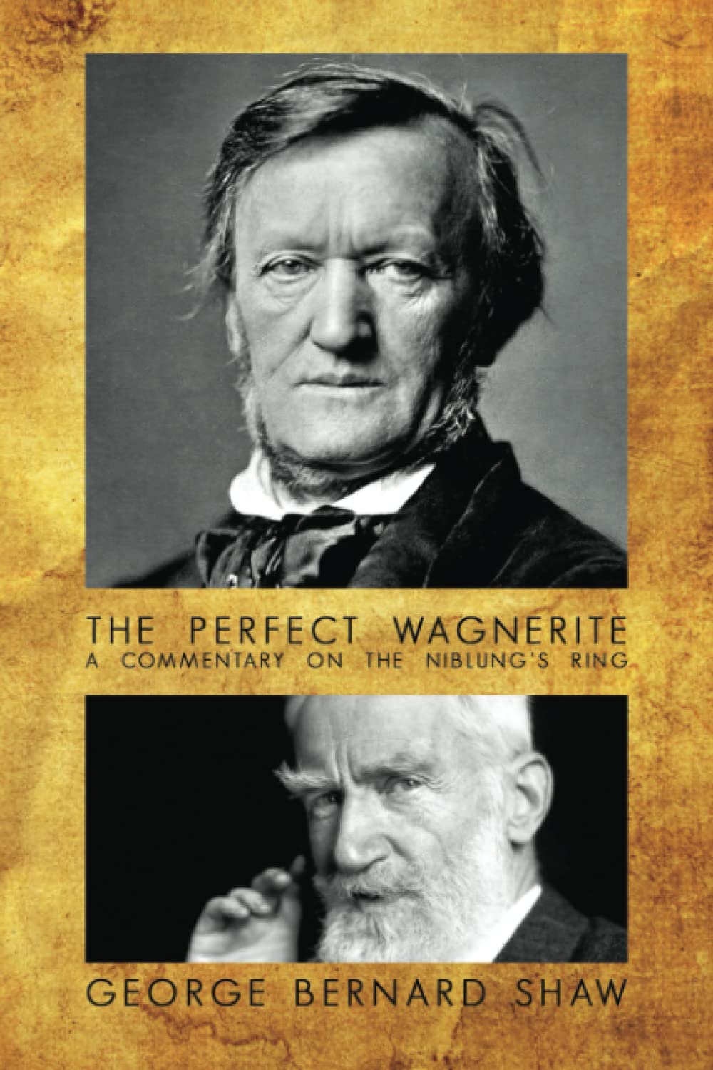 The Perfect Wagnerite: A Commentary on the Niblung's Ring: A Commentary on Der Ring des Nibelungen (The Ring of the Nibelung): Das Rheingold (The ... (Twilight of the Gods) by Richard Wagner