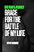 One Man's Journey, Grace For The Battle Of My Life