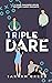 Triple Dare