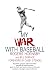 My War with Baseball