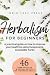Herbalism for beginners : A practical guide on how to improve your health by using inexpensive, accessible herbs