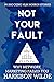 Not Your Fault: Why Network...