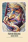 Paper Quilling Guide Book: Easy Patterns And Detailed Instructions To Get Start