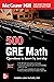 500 GRE Math Questions to Know by Test Day, Second Edition