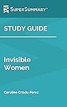 Study Guide: Invisible Women by Caroline Criado Perez (SuperSummary)
