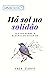 Há sol na solidão [Leituras Rápidas]: textos sobre a alegria de estar só (Coleção Fred Elboni - Leituras Rápidas Livro 1) (Portuguese Edition)
