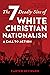The Seven Deadly Sins of White Christian Nationalism: A Call to Action (Religion in the Modern World)