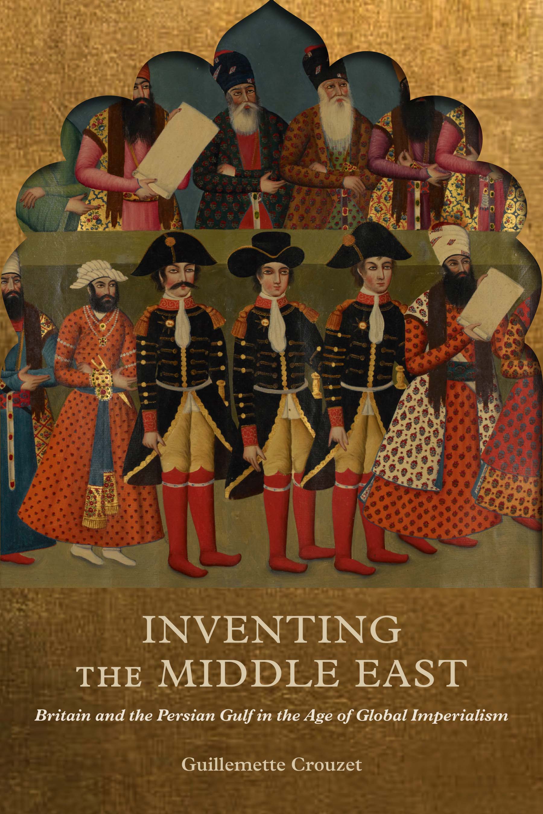 Inventing the Middle East: Britain and the Persian Gulf in the Age of Global Imperialism (Paperback)