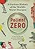 Patient Zero: A Curious History of the World's Worst Diseases
