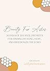 Beauty For Ashes: 30 days of journal prompts for finding freedom, hope, and healing in the Lord: 39 page journal