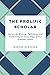 The Prolific Scholar: Secrets for Writing, Publishing, and Productivity at Every Stage of Your Academic Career