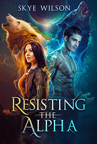 EBOOK Resisting The Alpha (Entangled By The Alpha #1)