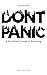 Don't Panic: A Hitchhiker's...