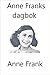 Anne Franks dagbok by Anne Frank Anne Franks dagbok by Anne Frank