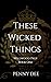 These Wicked Things (Wildwo...