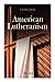 American Lutheranism (Vol. ...