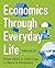 Economics Through Everyday Life: From China and Chili Dogs to Marx and Marijuana