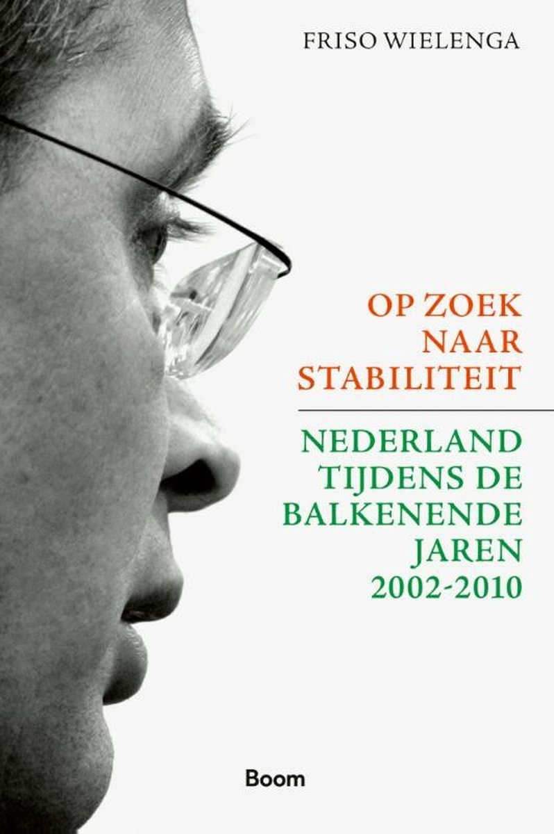 Op zoek naar stabiliteit: Nederland tijdens de Balkenende‑jaren 2002‑2010 (Paperback)