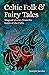 Celtic Folk & Fairy Tales: Magical Stories from the Lands of the Celts (Arcturus World Mythology)