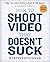 How to Shoot Video That Doesn't Suck by Steve Stockman