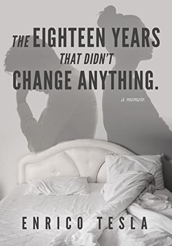 The Eighteen Years That Didn't Change Anything: A Memoir
