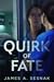 Quirk of Fate by james sesnak