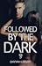 Followed by the Dark (The D...