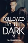 Followed by the Dark by Danah Logan