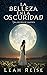 LA BELLEZA EN LA OSCURIDAD:...