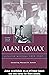 Alan Lomax: Selected Writings, 1934-1997