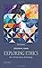 Exploring Ethics: An Introductory Anthology