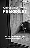 Fengslet - En personlig beretning om fortvilelse og håp